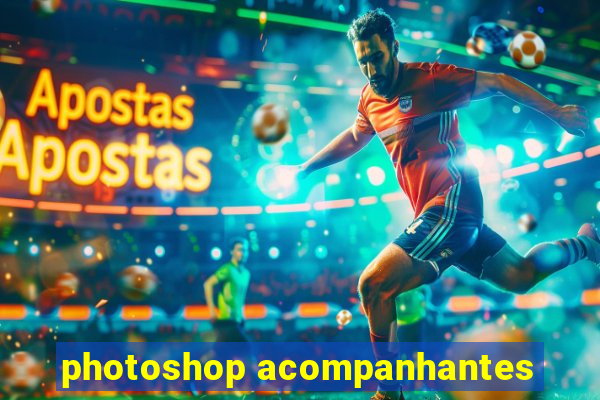 photoshop acompanhantes